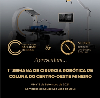 CSSJD faz história com a 1ª Semana de Cirurgia Robótica de Coluna do Centro-Oeste Mineiro, em Parceria com a NEORO - 