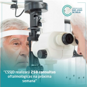 CSSJD realizará 250 consultas oftalmológicas na próxima semana - 