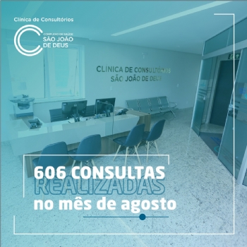 Clínica de Consultórios realiza 606 consultas no mês de Agosto - 