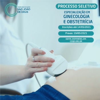 Referência para a formação dos Residentes, CSSJD abre processo seletivo para Programa de Especialização Médica em Ginecologia e Obstetrícia - 