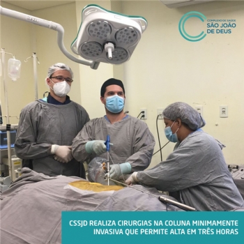 CSSJD realiza cirurgias na coluna minimamente invasiva que permite alta em 3 horas - 