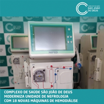 Complexo de Saúde São João de Deus moderniza Unidade de Nefrologia com 18 novas máquinas de hemodiálise - 