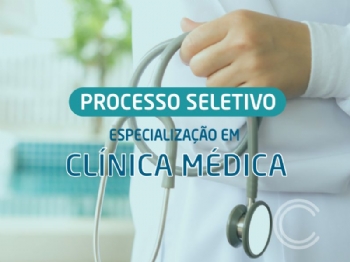 CSSJD lança edital de processo seletivo para Especialização em Clínica Médica - 