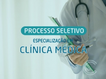 CSSJD lança novo edital de Processo Seletivo para Especialização em Clínica Médica - 